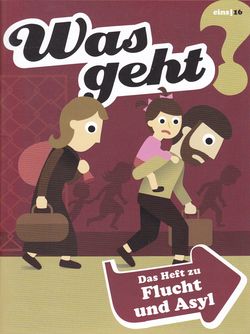 Was geht? 1/2016 Das Heft zu Flucht und Asyl